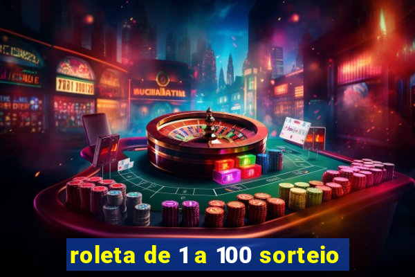 roleta de 1 a 100 sorteio